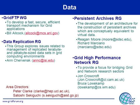 Data GridFTP WG  To develop a fast, secure, efficient transport mechanism for Grid applications  Bill