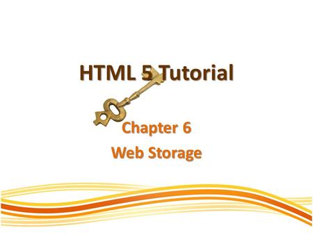 HTML 5 Tutorial Chapter 6 Web Storage. Storing Data on The Client HTML5 offers two new objects for storing data on the client: localStorage - stores data.