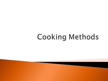  Cooking technique, temperature and cooking time affect nutritive value, texture, colour, aroma, and flavour.  Different methods bring out different.