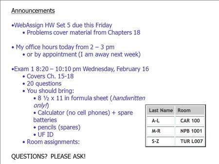 Announcements WebAssign HW Set 5 due this Friday Problems cover material from Chapters 18 My office hours today from 2 – 3 pm or by appointment (I am away.