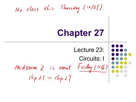 Chapter 27 Lecture 23: Circuits: I. Direct Current When the current in a circuit has a constant direction, the current is called direct current Most of.