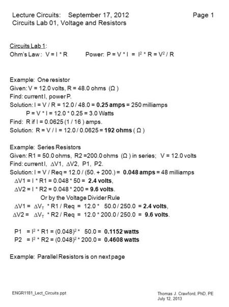 Lecture Circuits: September 17, 2012 Page 1 Circuits Lab 01, Voltage and Resistors Thomas J. Crawford, PhD, PE July 12, 2013 ENGR1181_Lect_Circuits.ppt.