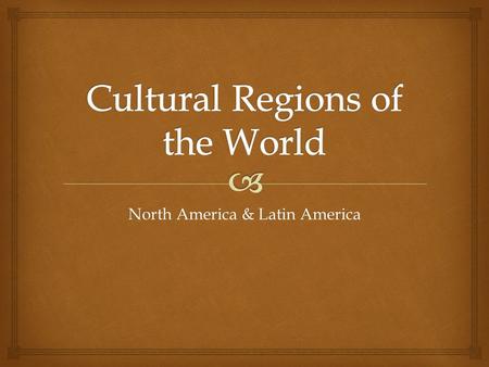 North America & Latin America.   Includes Canada & U.S.  Most people speak English  Both:  once under British Rule  Majority of population Christian.