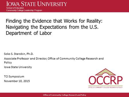 Office of Community College Research and Policy School of Education Community College Leadership Program Finding the Evidence that Works for Reality: Navigating.