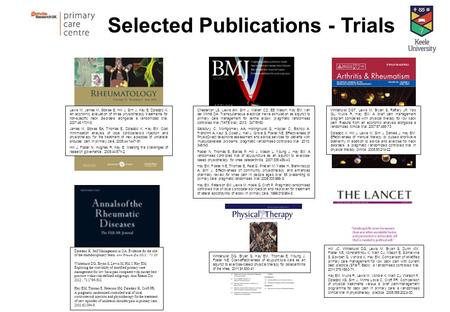 Selected Publications - Trials Lewis M, James M, Stokes E, Hill J, Sim J, Hay E, Dziedzic K. An economic evaluation of three physiotherapy treatments for.