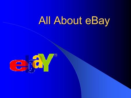 All About eBay. What do you need to do? Know the basics. Establish an account. Buying strategies Selling strategies Safety precautions.