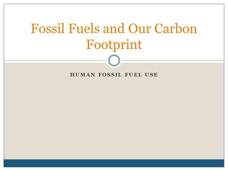 Fossil Fuels and Our Carbon Footprint