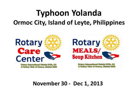 Typhoon Yolanda Ormoc City, Island of Leyte, Philippines November 30 - Dec 1, 2013.