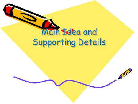 Main Idea and Supporting Details