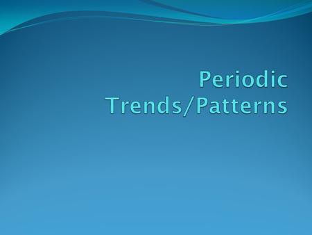 Periodic Trend Nuclear charge atomic size or radius ionization energy electron affinity electronegativity metallic character Reactivity bonding characteristics.