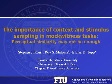 The importance of context and stimulus sampling in mockwitness tasks: Perceptual similarity may not be enough Stephen J. Ross 1, Roy S. Malpass 2, & Lisa.