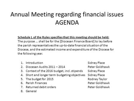 Annual Meeting regarding financial issues AGENDA Schedule L of the Rules specifies that this meeting should be held: The purpose … shall be for the [Diocesan.