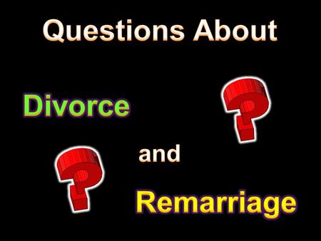 Matt. 19:1-9 Matt. 5:32 1. What Does God Say ? Matt. 19:1-9 V. 1-6  Questions from the Pharisees  Is it lawful to divorce for every cause?  Jesus.