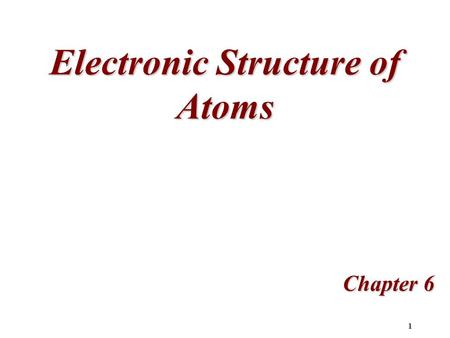 1 Electronic Structure of Atoms Chapter 6 2 The Wave Nature of Light All waves have a characteristic wavelength,, and amplitude, A. The frequency,, of.