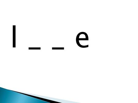 L _ _ e. love _ e a _ n learn _ _ u d loud _ e e _.