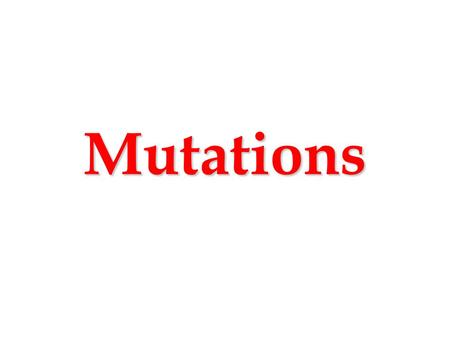 Mutations. Mutations are changes in the genetic message  If the DNA in all of the cells of an adult human were lined up end-to-end, it would stretch.