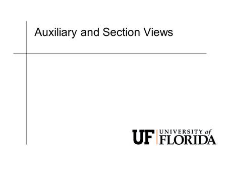 Auxiliary and Section Views. EML 2023 Computer Aided Design auxiliary views A surface that appears as inclined in a principal view can be shown in true.