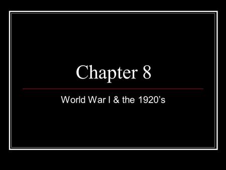 Chapter 8 World War I & the 1920’s. Imperialism A policy by which one country takes control of another land or country.