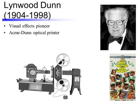 Lynwood Dunn (1904-1998) Visual effects pioneer Acme-Dunn optical printer.