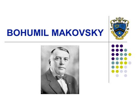 BOHUMIL MAKOVSKY. BASICS Band professor at Oklahoma A&M Helped get Kappa Kappa Psi started with his support The first Guiding Spirit of Kappa Kappa Psi.