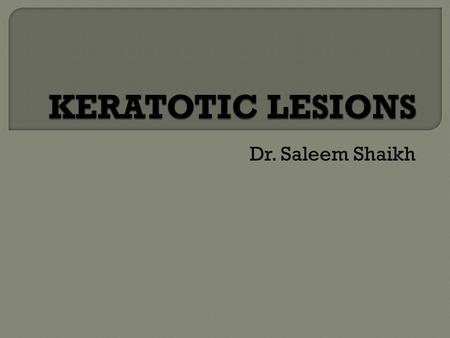 Dr. Saleem Shaikh. Oral mucosa is lined by stratified squamous epithelium, which is further of two types - keratinized and non keratinized. Due to some.