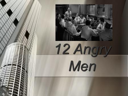 12 Angry Men.