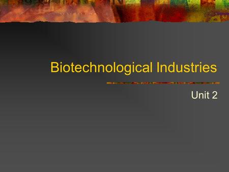 Biotechnological Industries Unit 2. Dairy Industries Chapter 5.