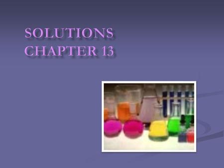 A. Homogeneous Mixture- uniform throughout A. Homogeneous Mixture- uniform throughout B. One or more substances dissolved in another B. One or more substances.