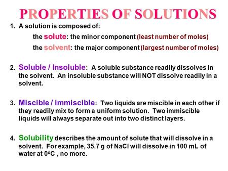 PROPERTIES OF SOLUTIONSPROPERTIES OF SOLUTIONSPROPERTIES OF SOLUTIONSPROPERTIES OF SOLUTIONS 1. A solution is composed of: solute the solute : the minor.