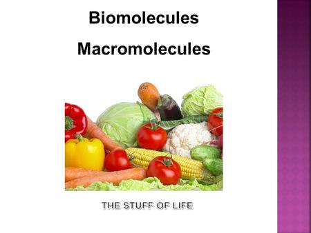 Biomolecules Macromolecules. Compare the structures and functions of different types of biomolecules including carbohydrates, lipids, proteins, and nucleic.