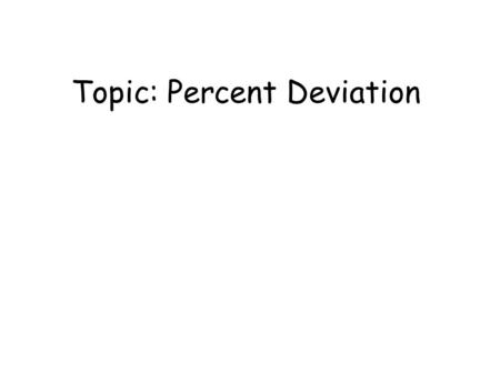 Topic: Percent Deviation