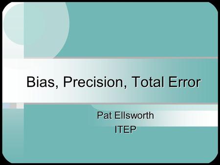 Bias, Precision, Total Error