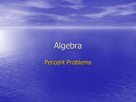 Algebra Percent Problems.