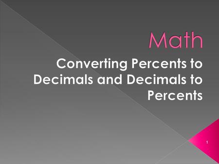 1. How to write a percent as a decimal…  Divide the percent by 100 or move the decimal point two places to the left 2.