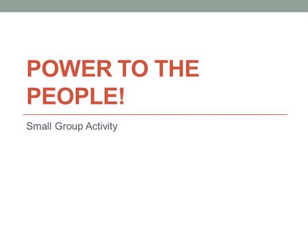 POWER TO THE PEOPLE! Small Group Activity. Proposal 1 The government should take over the railroads and run them. Right now, the railroads rip off the.