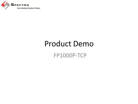 Product Demo FP1000P-TCP. ©Spectra Technovision (India) Pvt. Ltd.