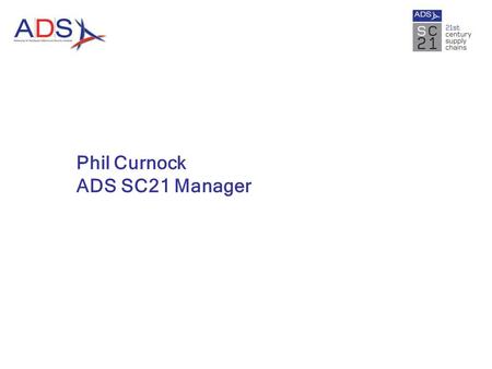 Phil Curnock ADS SC21 Manager.