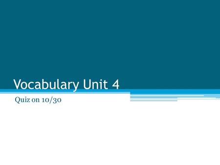 Vocabulary Unit 4 Quiz on 10/30. Affable Courteous and pleasant, sociable, easy to speak to. (Friendly, Nice to be around!)