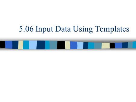 5.06 Input Data Using Templates. Business Forms Relating to Purchasing.