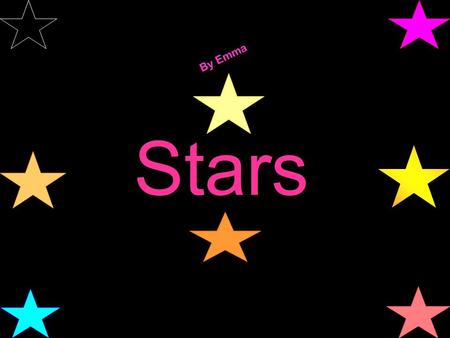 Stars By Emma. Stars are very close to earth the closest star to earth is about 23.5 trillion miles away. Stars are also held together by gravity. Initially.