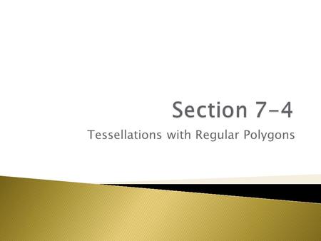 Tessellations with Regular Polygons.  Many regular polygons or combinations of regular polygons appear in nature and architecture.  Floor Designs 