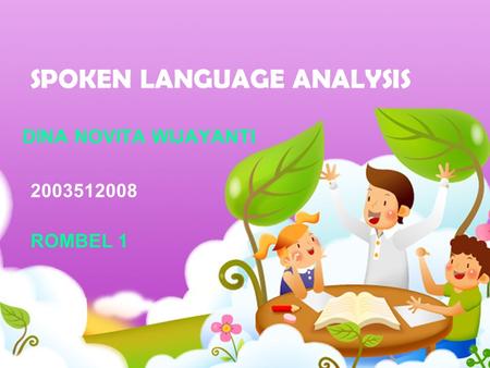 SPOKEN LANGUAGE ANALYSIS DINA NOVITA WIJAYANTI 2003512008 ROMBEL 1.