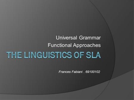 Universal Grammar Functional Approaches