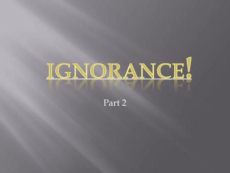 Part 2. Non-Belief Persecution Various Other Consequences Various Other Consequences Leads to Props Up Works In Ignorance.