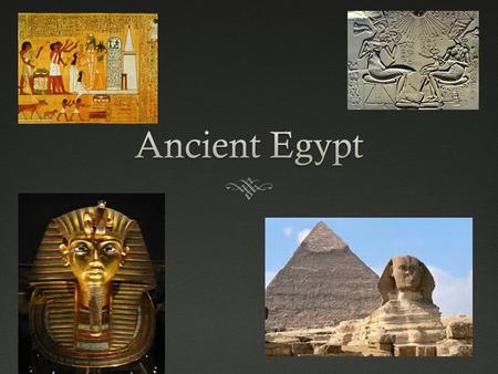 Ancient Egypt.