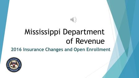 Mississippi Department of Revenue 2016 Insurance Changes and Open Enrollment.