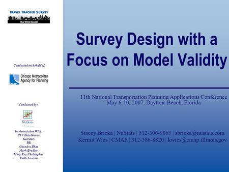 Conducted on behalf of: Conducted by: In Association With: PTV DataSource GeoStats PB Chandra Bhat Mark Bradley Mary Kay Christopher Keith Lawton Survey.