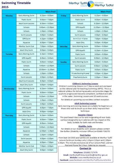 Main Pool Monday Early Morning Swim6.15am – 9.00am Public Swim9.00am – 7.00pm Adult Swim Lessons8.30am – 9.30am Schools9.45am – 12.00pm Schools1.30pm –