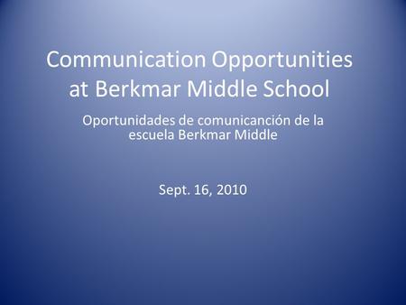 Communication Opportunities at Berkmar Middle School Oportunidades de comunicanción de la escuela Berkmar Middle Sept. 16, 2010.