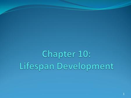 1. Research on Development Cross Sectional Research * Compares people of different ages at one time. Longitudinal Research * Follow the same individual.